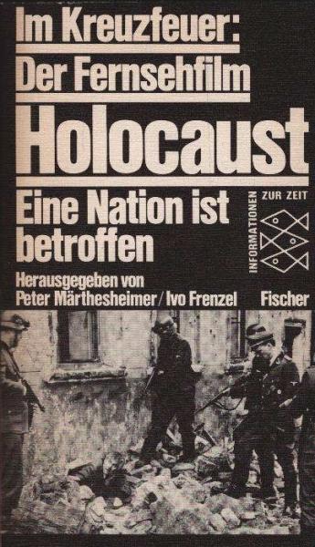 Im Kreuzfeuer Der Fernsehfilm "Holocaust" : e. Nation ist betroffen.