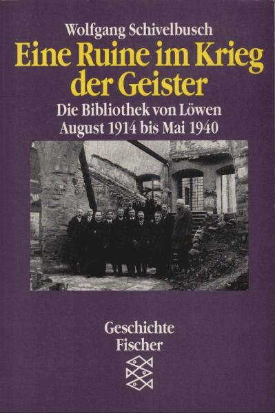 Eine Ruine im Krieg der Geister : die Bibliothek von Löwen ; August 1914 bis Mai 1940.