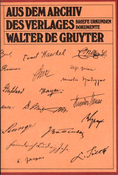 Aus dem Archiv des Verlages Walter de Gruyter : Briefe, Urkunden, Dokumente ; [Katalog zur Ausstellung vom 17. Oktober - 6. Dezember 1980, Universitätsbibliothek d. Freien Univ. Berlin].