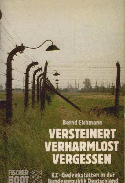 Versteinert, verharmlost, vergessen : KZ-Gedenkstätten in d. Bundesrepublik Deutschland.