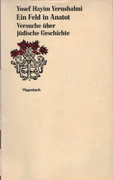 Ein Feld in Anatot : Versuche über jüdische Geschichte.