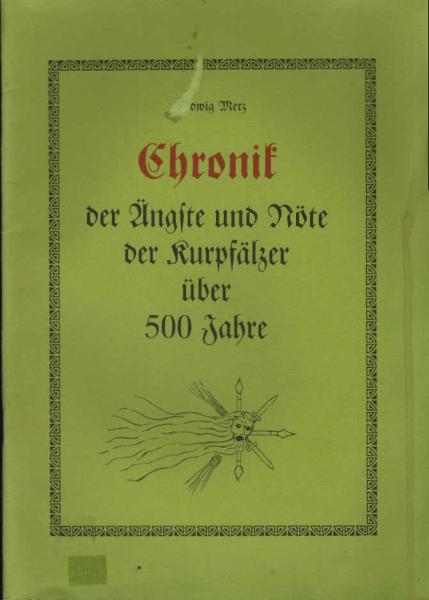 Chronik der Ängste und Nöte der Kurpfälzer über 500 Jahre.