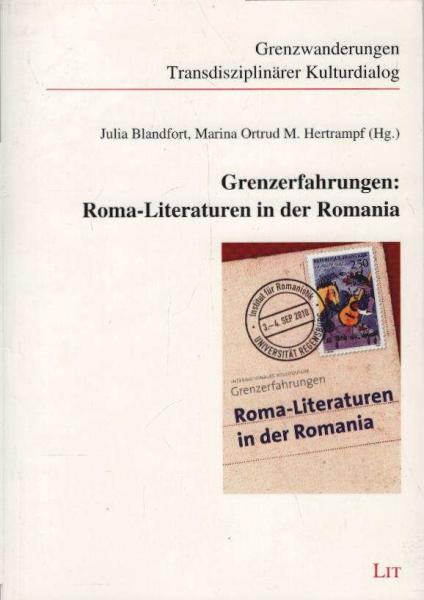 Grenzerfahrungen. Roma-Literaturen in der Romania.