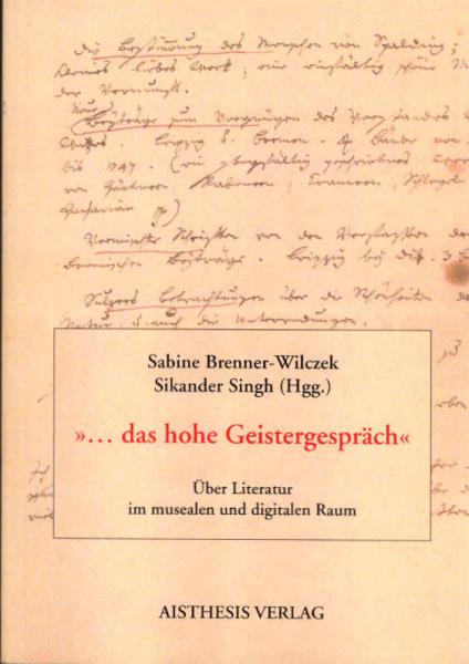 "... das hohe Geistergespräch" : über Literatur im musealen und digitalen Raum.