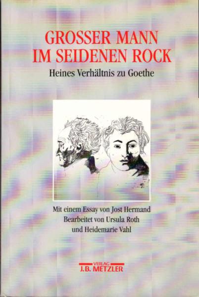 Großer Mann im seidenen Rock : Heines Verhältnis zu Goethe.
