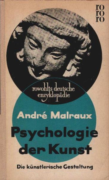 Malraux, André: Psychologie der Kunst; Teil: 2., Die künstlerische Gestaltung.