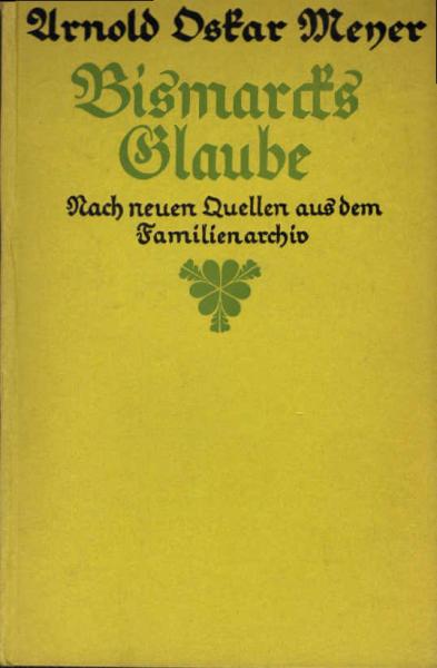 Bismarcks Glaube : Nach neuen Quellen aus d. Familienarchiv.