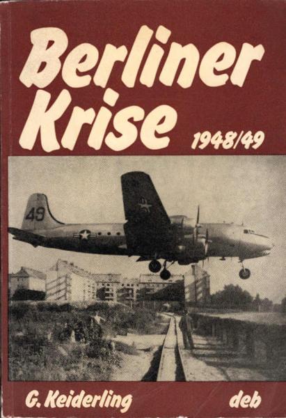 Die Berliner Krise 1948/49. Zur imperialistischen Strategie des kalten Krieges gegen den Sozialismus und die Spaltung Deutschlands.