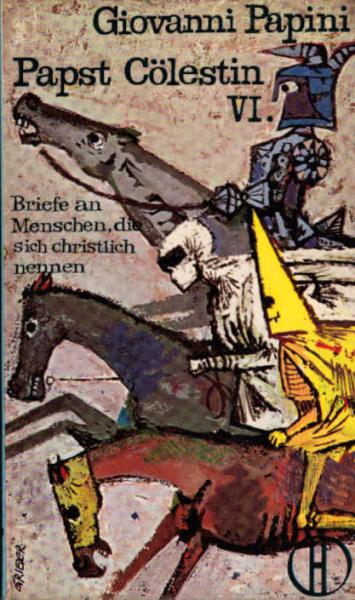 Papst Cölestin VI : Briefe an Menschen, die sich christl. nenen.