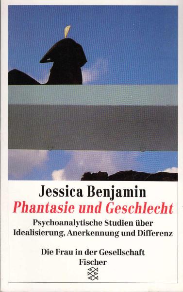 Phantasie und Geschlecht : psychoanalytische Studien über Idealisierung, Anerkennung und Differenz.