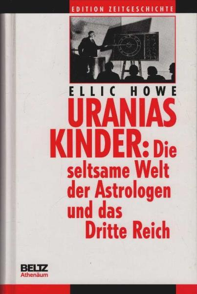 Uranias Kinder. Die seltsame Welt der Astrologen und das Dritte Reich.