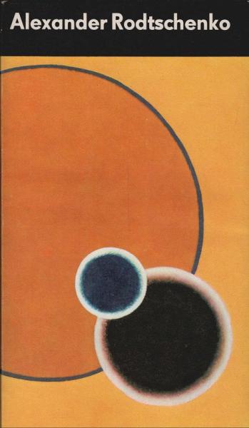 Alexander Rodtschenko : Maler, Konstrukteur, Fotograf.