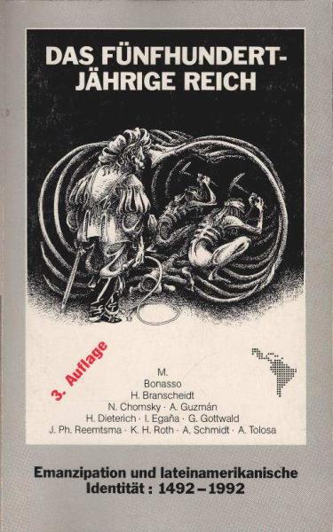 Das fünfhundertjährige Reich : Emanzipation und lateinamerikanische Identität: 1492 - 1992.