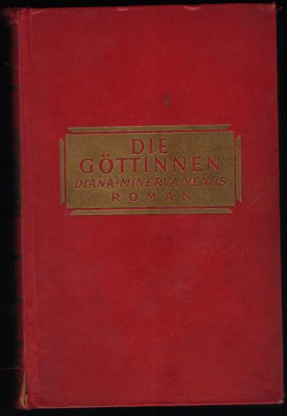 Die Göttinnen oder die drei Romane der Herzogin von Assy : [Diana, Minerva, Venus].