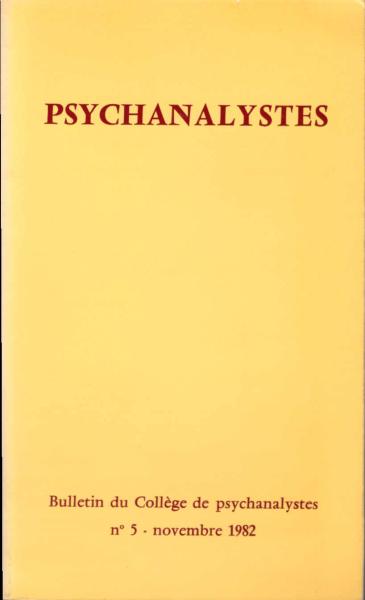 Psychanalystes Bulletin du College de psychanalystes. No. 5, novembre 1982