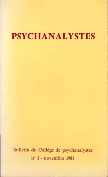 Psychanalystes Bulletin du College de psychanalystes. No. 1, novembre 1981