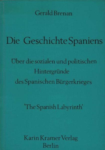 Die Geschichte Spaniens. Historische und politische Hintergründe des spanischen Bürgerkrieges. The Spanish labyrinth.