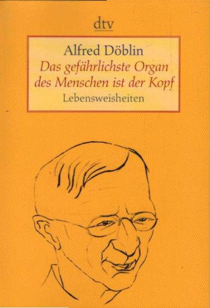 Das gefährlichste Organ des Menschen ist der Kopf. Lebensweisheiten.