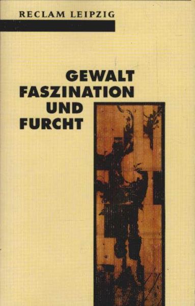 Gewalt - Faszination und Furcht.