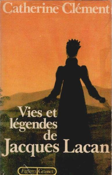 Vies Et Légendes De Jacques Lacan