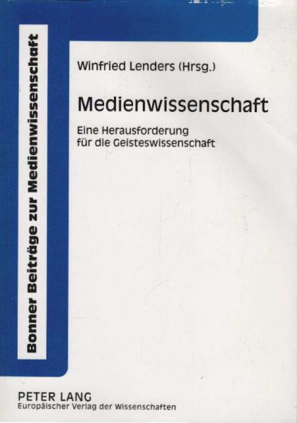 Medienwissenschaft. Eine Herausforderung für die Geisteswissenschaft.
