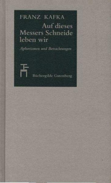 Auf dieses Messers Schneide leben wir : Aphorismen und Betrachtungen.