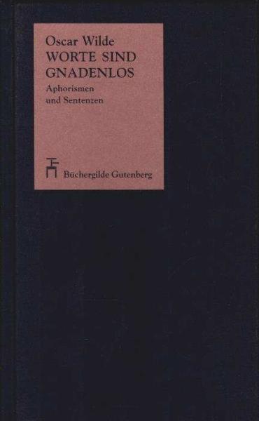 Worte sind gnadenlos : Aphorismen und Sentenzen.