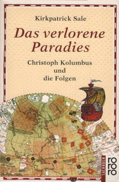Das verlorene Paradies : Christoph Kolumbus und die Folgen.