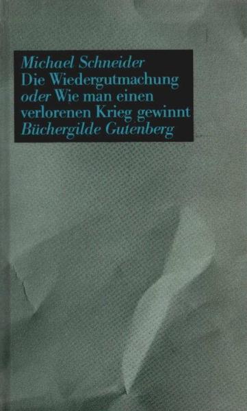 Die Wiedergutmachung oder wie man einen verlorenen Krieg gewinnt : Schauspiel mit Dokumentation.