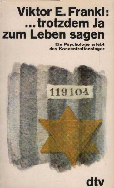 ... Trotzdem Ja zum Leben sagen : e. Psychologe erlebt d. Konzentrationslager.
