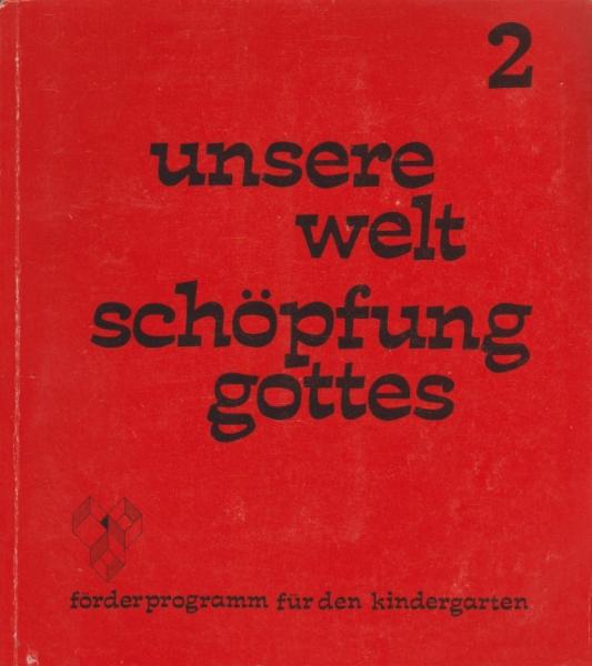 Unsere Welt, Schöpfung Gottes : Anregungen für d. Praxis u. Fortbildung von Erziehern.