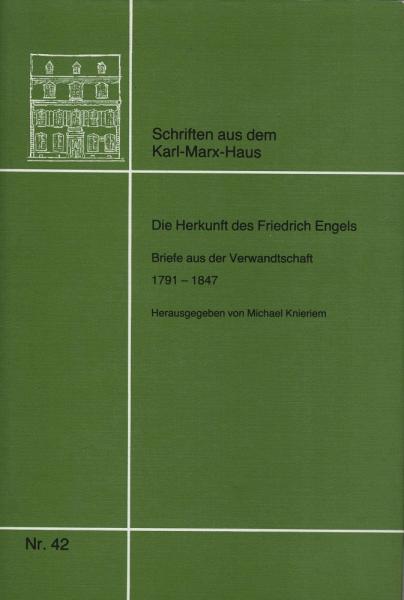 Die Herkunft des Friedrich Engels. Briefe aus der Verwandtschaft 1791 - 1847.