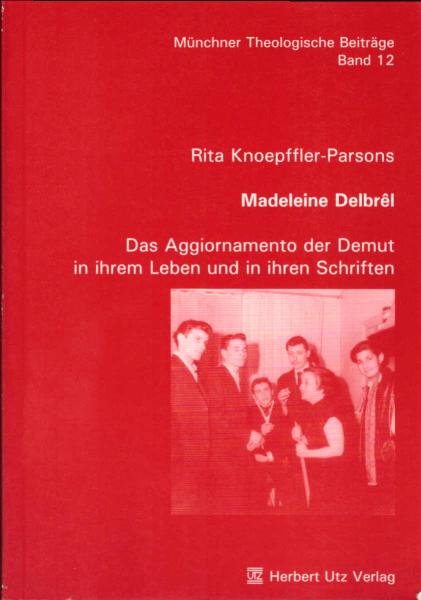 Madeleine Delbrêl. Das Aggiornamento der Demut in ihrem Leben und in ihren Schriften.