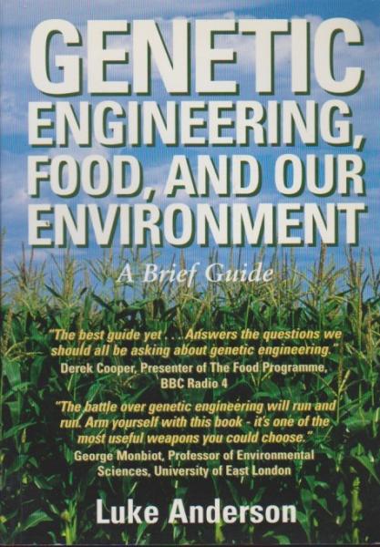 Genetic Engineering, Food and Our Environment: A Brief Guide