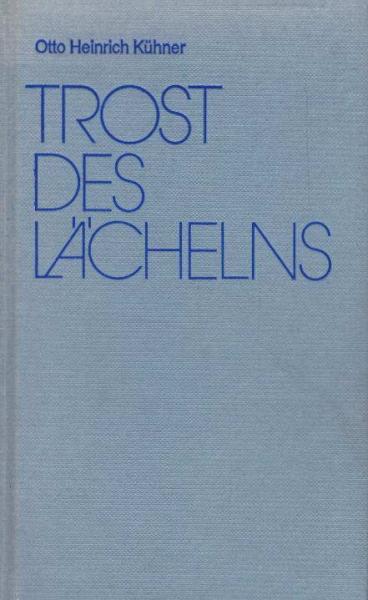 Trost des Lächelns : [d. Texte wurden zsgest. nach e. Lesung in d. Kasseler Karlskirche].