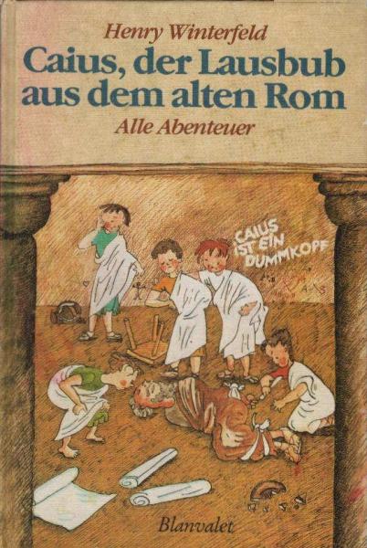 Caius, der Lausbub aus dem alten Rom : alle Abenteuer in e. Bd.