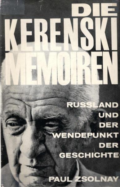 Die Kerenski-Memoiren : Russland u.d. Wendepunkt d. Geschichte.