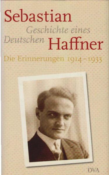 Geschichte eines Deutschen : die Erinnerungen 1914 - 1933.