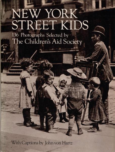 New York Street Kids: 136 Photographs Selected by The Children's Aid Society