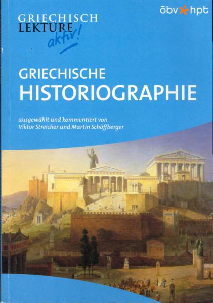 Griechische Historiographie : Griechische Texte von Herodot, Thukydides u.a.