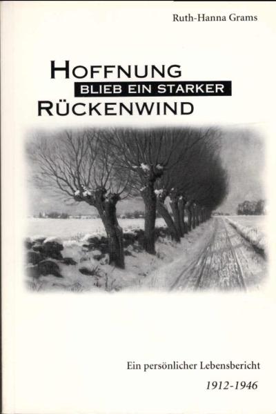 Hoffnung blieb ein starker Rückenwind. Ein persönlicher Lebensbericht 1912-1946.