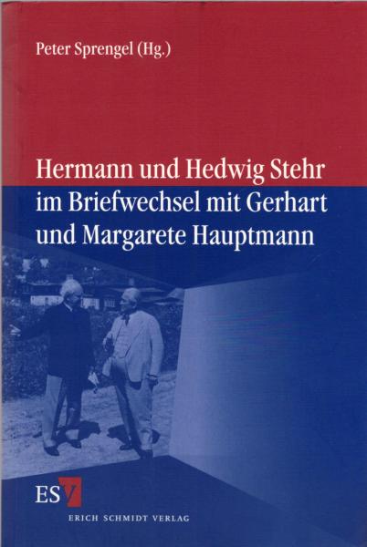 Hermann und Hedwig Stehr im Briefwechsel mit Gerhart und Margarete Hauptmann.