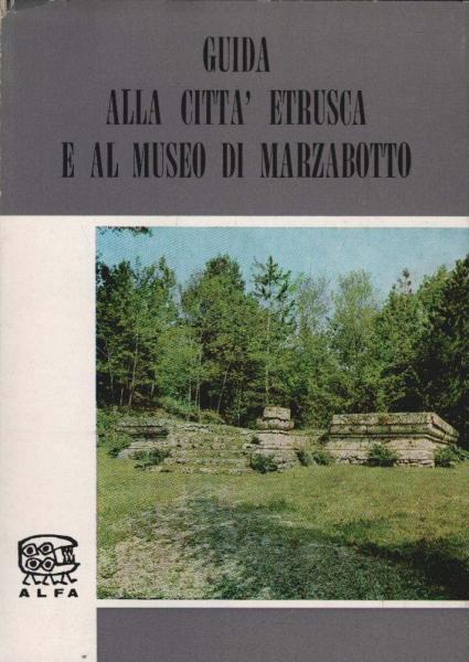 Guida alla citta' etrusca e al museo di Marzabotto