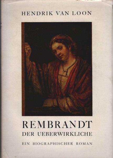 Rembrandt der Überwirkliche : Ein biographischer Roman.