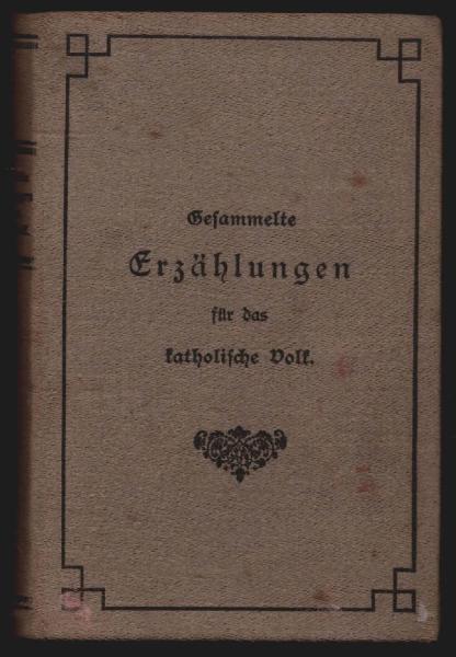 Gesammelte Erzählungen für das katholische Volk. Separatabdruck aus dem Katholisch bayerischen Sonntagsblatt. [2]