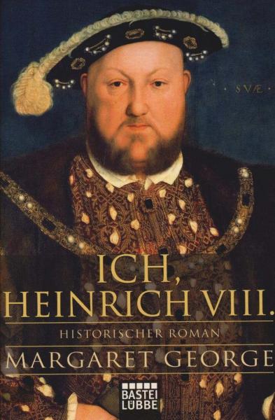 Ich, Heinrich VIII. : Roman.