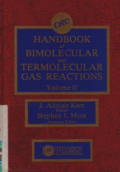 Chemical Rubber Company Handbook of bimolecular and termolelucar gas reactions. Vol. 2