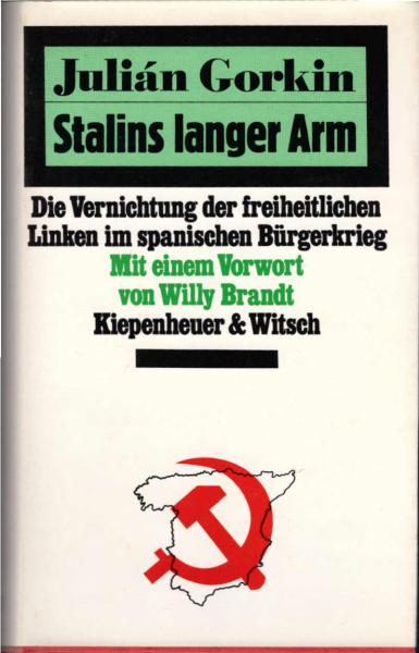 Stalins langer Arm : d. Vernichtung d. freiheitl. Linken im span. Bürgerkrieg.