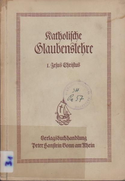 Cohnen, Alois: Katholische Glaubenslehre für die Oberstufe höherer Lehranstalten; Teil: [Tl] 1., Jesus Christus