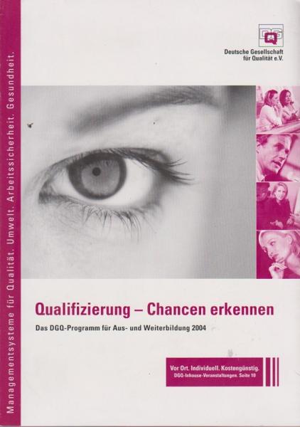 Qualifizierung - Chance erkennen. Das DGQ Programm für Aus-und Weiterbildung 2004.